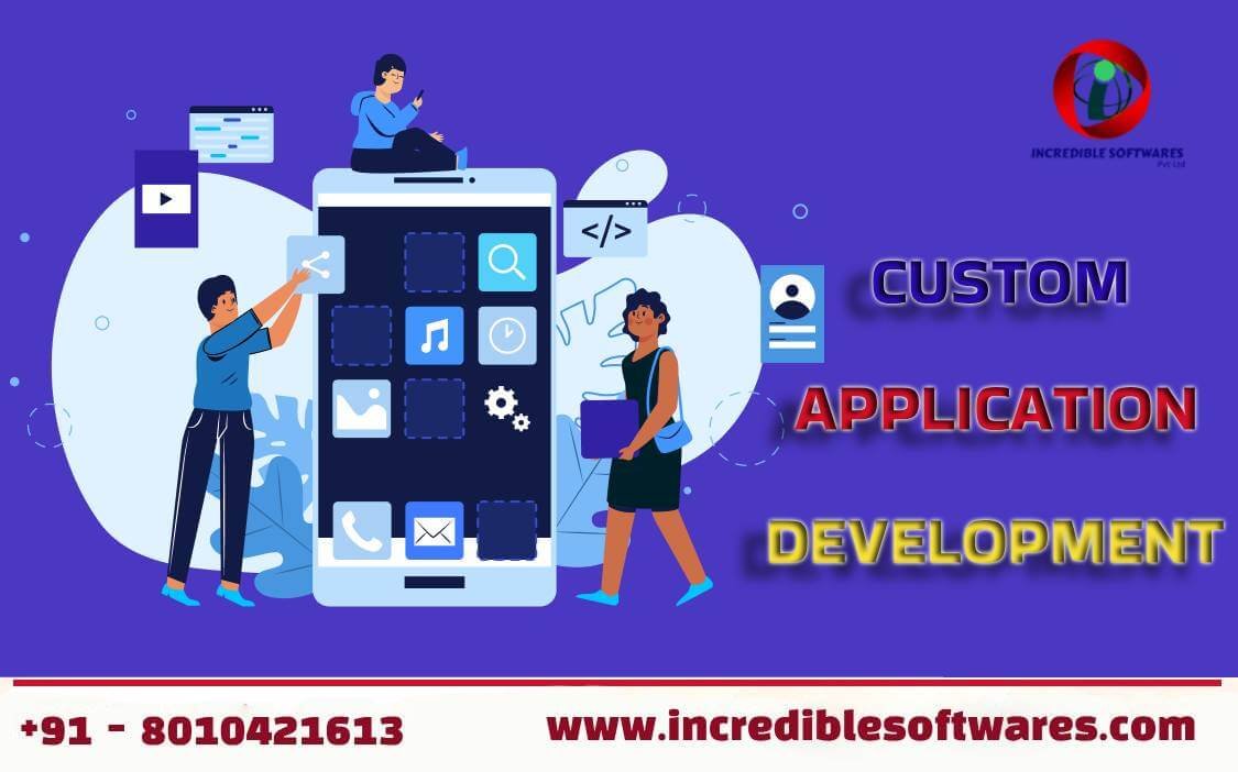 Custom App Development Incredible Softwares