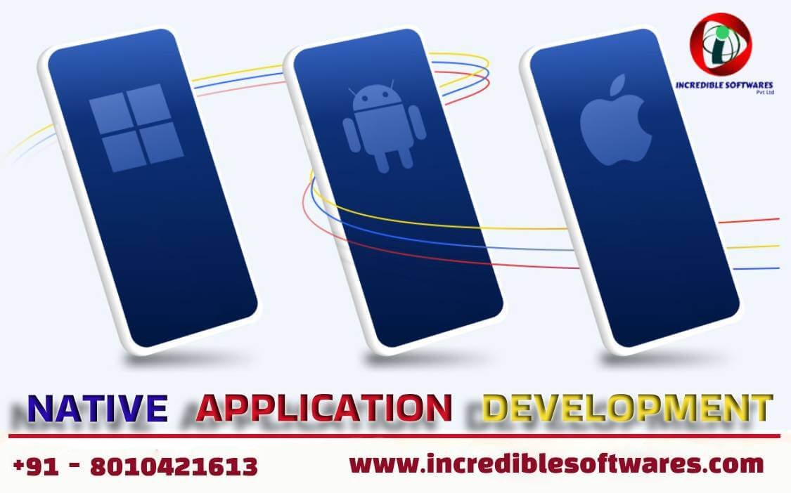 Native App Development Incredible Softwares